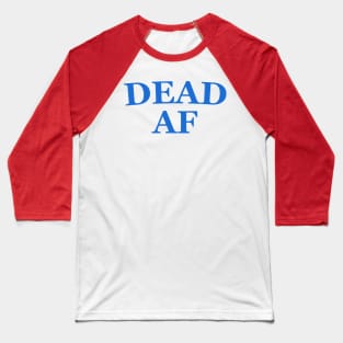 DEAD AF - the Good Place Baseball T-Shirt